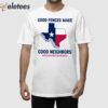 Good Fences Make Good Neighbors Stand With Texas Shirt