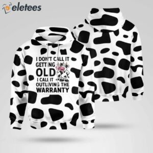 I Don’t Call It Getting Old I Call It Outliving The Warranty Cow Lover Hoodie