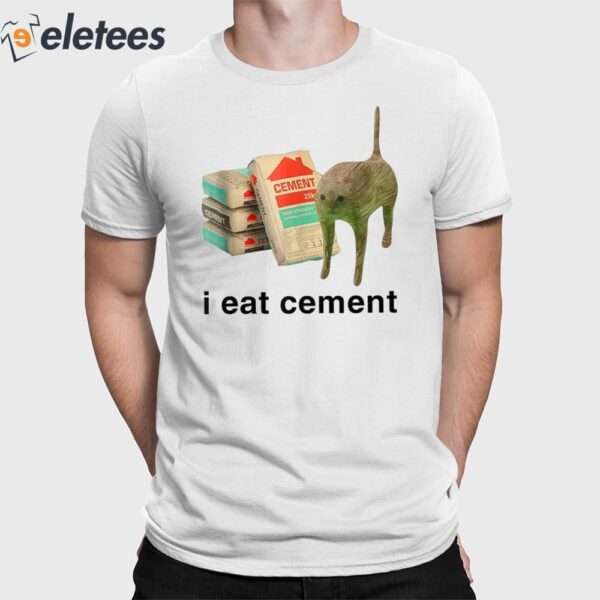 I Eat Cement Cat Shirt