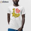 I Love Please Don’t Cry Rap Shirt