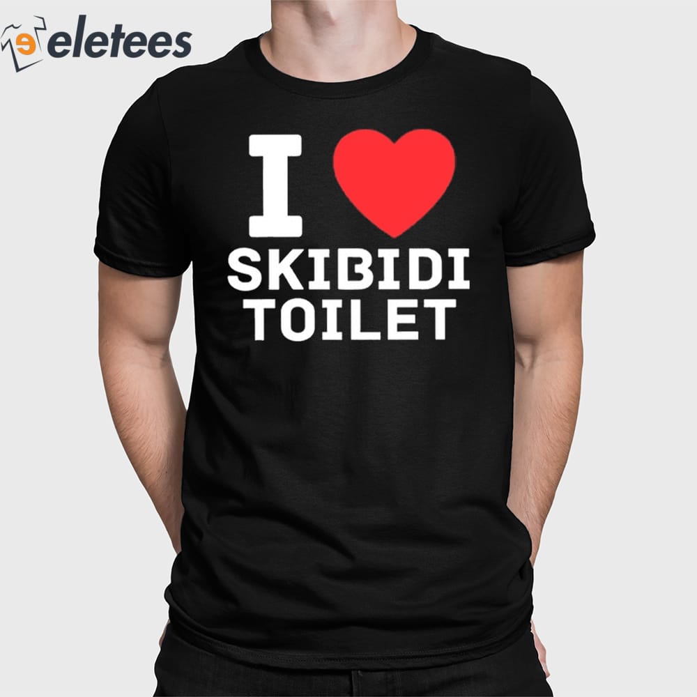 I Love Skibidi Toilet Shirt