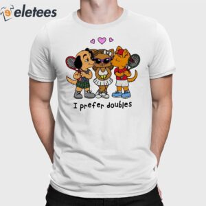 I Prefer Doubles Shirt