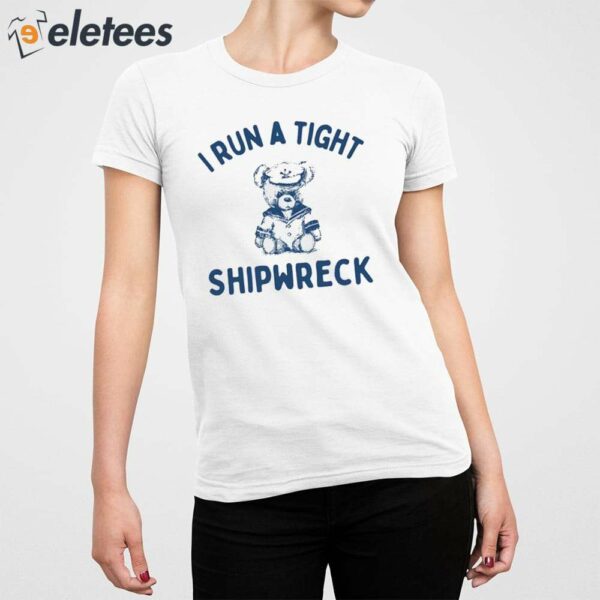 I Run A Tight Shipwreck Shirt