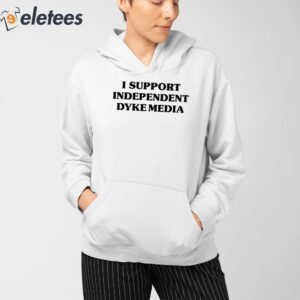 I Support Independent Dyke Media Shirt 3