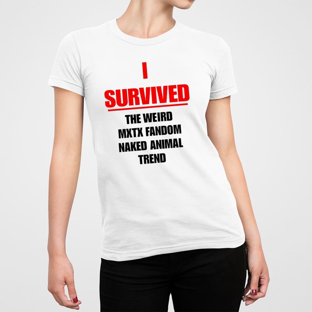 I Survived The Weird Mxtx Fandom Naked Animal Trend Shirt