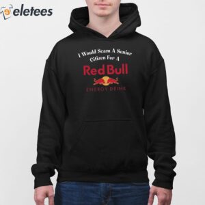 I Would Scam A Senior Citizen For A Red Bull Shirt 4