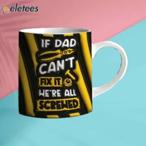 If Dad Can’t Fix It We’re All Screwed Inflated Mug