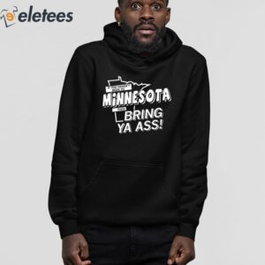 If You Havent Been To Minnesota Then Bring Ya Ass Shirt 3