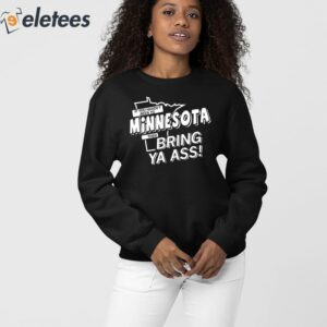 If You Havent Been To Minnesota Then Bring Ya Ass Shirt 4