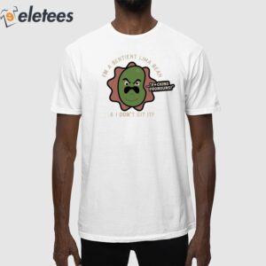 I’m A Sentient Lima Bean And I Don’t Git It Shirt