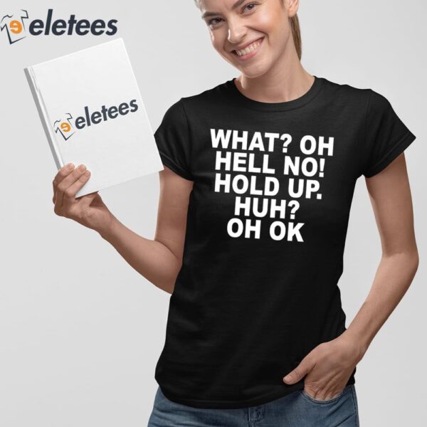 Impractical Jokers What Oh Hell No Hold Up Huh Oh Ok Shirt