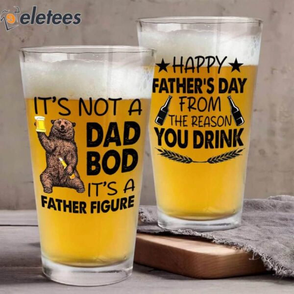 It’s Not A Dad Bod It’s A Father Figure Beer Glass