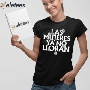 Las Mujeres Ya No Lloran Teardrops Shirt 2