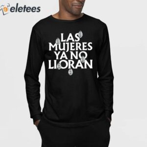 Las Mujeres Ya No Lloran Teardrops Shirt 3