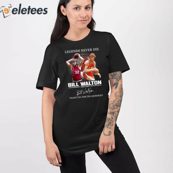 Legends Never Die Bill Walton 1952-2024 Thank You For The Memories Shirt