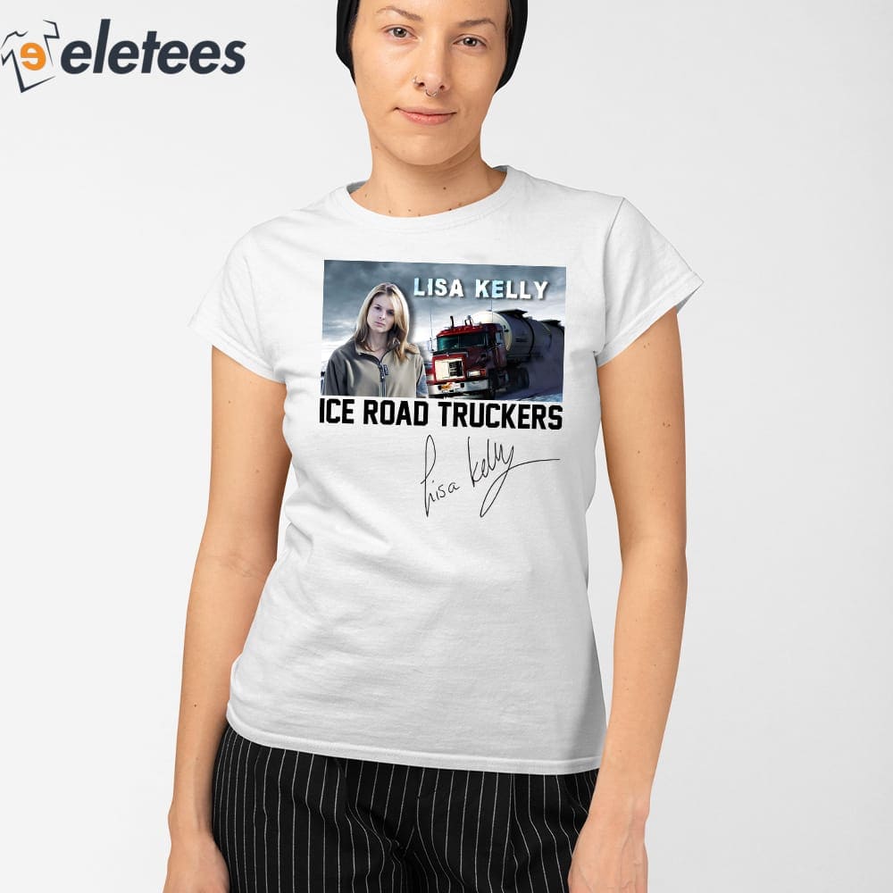 Lisa Kelly Ice Road Truckers Shirt