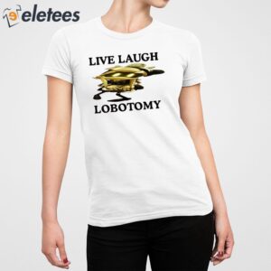 Live Laugh Lobotomy Murder Drones Shirt 3