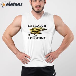 Live Laugh Lobotomy Murder Drones Shirt 4