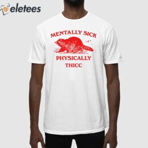 Mentally Sick Physically Thicc Racoon Shirt