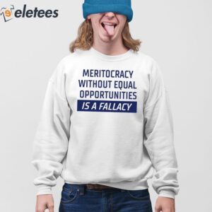 Meritocracy Without Equal Opportunities Is A Fallacy Sweatshirt