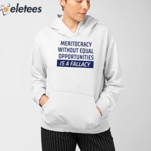 Meritocracy Without Equal Opportunities Is A Fallacy Sweatshirt 4