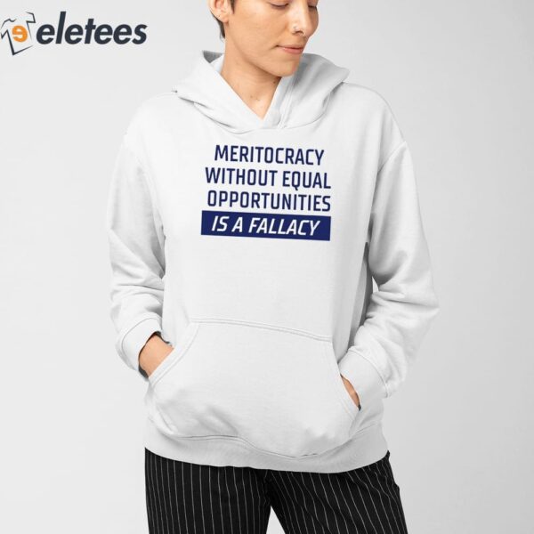 Meritocracy Without Equal Opportunities Is A Fallacy Sweatshirt
