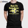 Music City Knows Soccer Bless Your Heart If You Disagree Shirt