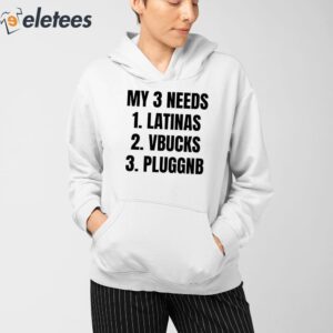 My 3 Needs Latinas Vbucks Pluggnb Shirt 3