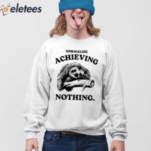 Normalize Achieving Nothing Shirt 4