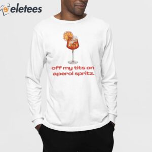 Off My Tits On Aperol Spritz Shirt 3 1