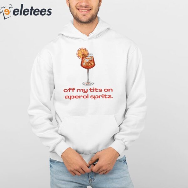 Off My Tits On Aperol Spritz Sweatshirt