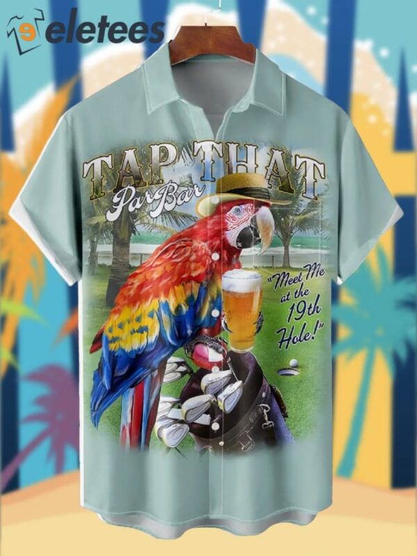 Parrot Tap That ParBar Meet Me At the 19th Hole Hawaiian Shirt