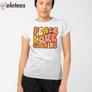 Peace Love Gooning Shirt 2