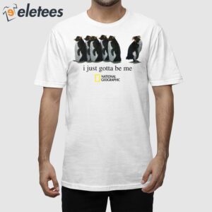 Penguin I Just Gotta Be Me National Geographic Shirt