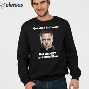 Robert Kurth Question Authority But Do Not Question Elon Shirt 3