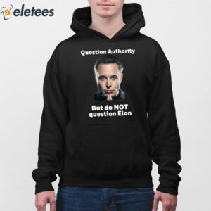 Robert Kurth Question Authority But Do Not Question Elon Shirt 4