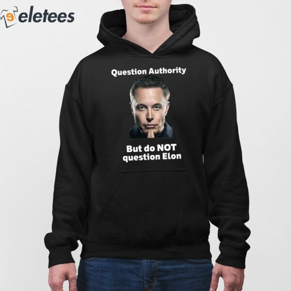 Robert Kurth Question Authority But Do Not Question Elon Shirt