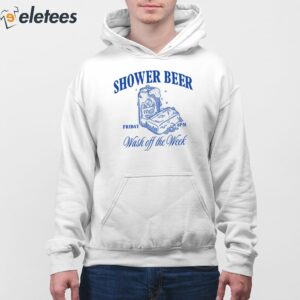 Shower Beer Friday Wash Off The Week Shirt 3