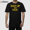 Shut Up And Kick Shirt