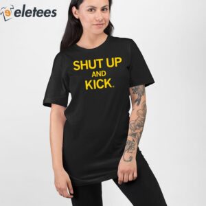 Shut Up And Kick Shirt 2