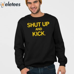Shut Up And Kick Shirt 3