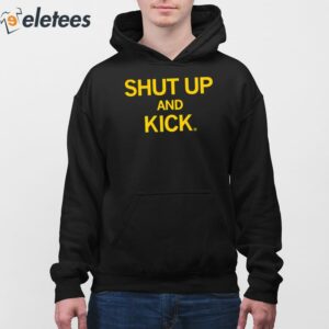 Shut Up And Kick Shirt 4