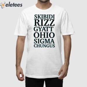 Skibidi Rizz Gyatt Ohio Sigma Chungus Shirt