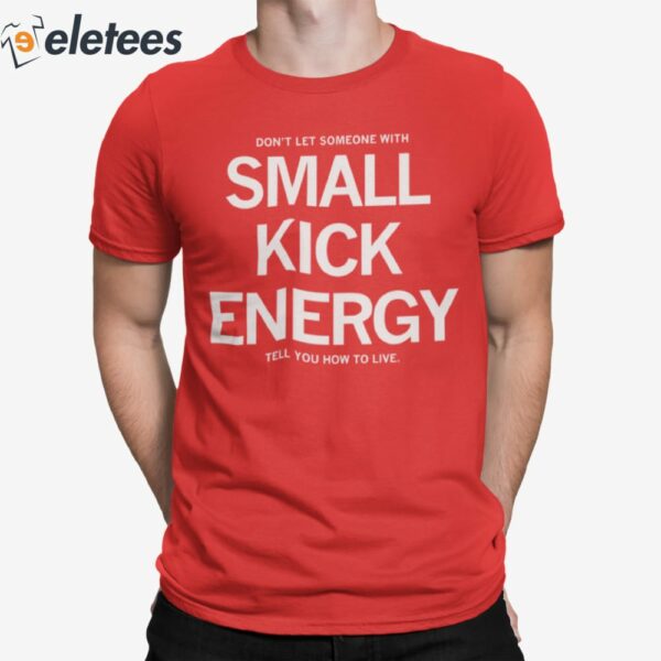 Small Kick Energy Shirt