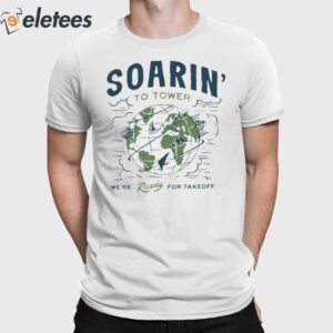 Soarin To Tower We're Ready For Takeoff Shirt