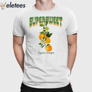 Super Sweet Organic Oranges Shirt