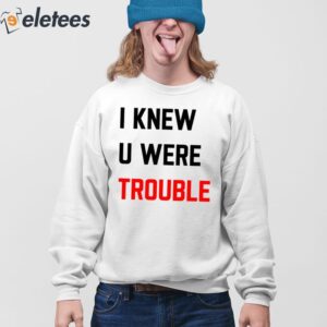 Taylor I Knew U Were Trouble Shirt 4