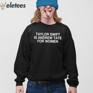 Taylor Is Andrew Tate For Women Shirt 4