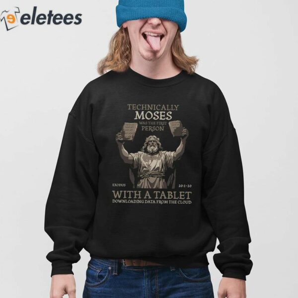 Technically Moses Was The First Person With A Tablet Christian Shirt