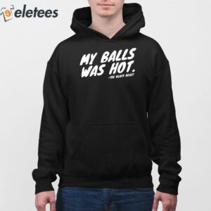 The Black Beast My Balls Was Hot Shirt 3